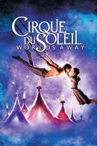 Cirque du Soleil Worlds Away