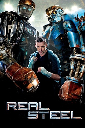 Download Real Steel (2011) Blu-Ray Dual Audio {Hindi-English} 480p [400MB] | 720p [950MB] | 1080p [3.4GB]