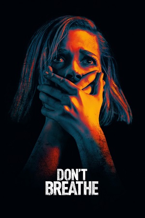 Download Don’t Breathe (2016) Blu-Ray Dual Audio {Hindi-English} 480p [300MB] | 720p [930MB] | 1080p [2.5GB]