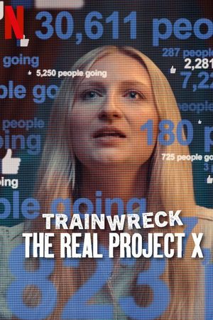 Trainwreck The Real Project X