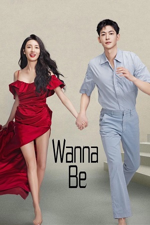 Download Wanna Be (Season 1) Hindi ORG Dubbed C-Drama Series 480p 720p & 1080p WEB-DL